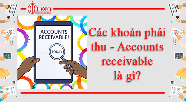 Các khoản phải thu – Accounts receivable là gì?