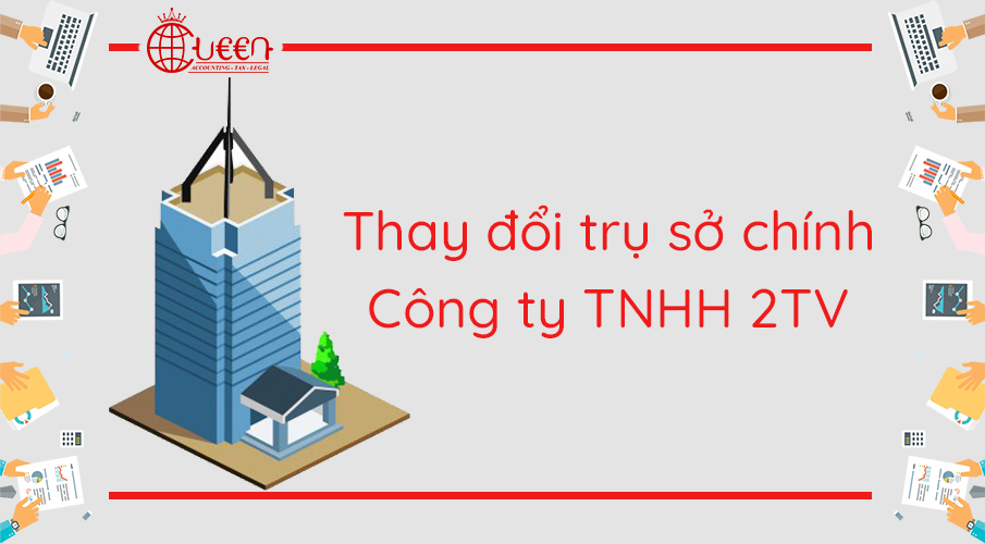 Thay đổi địa chỉ trụ sở chính của Công ty TNHH 2TV mới nhất