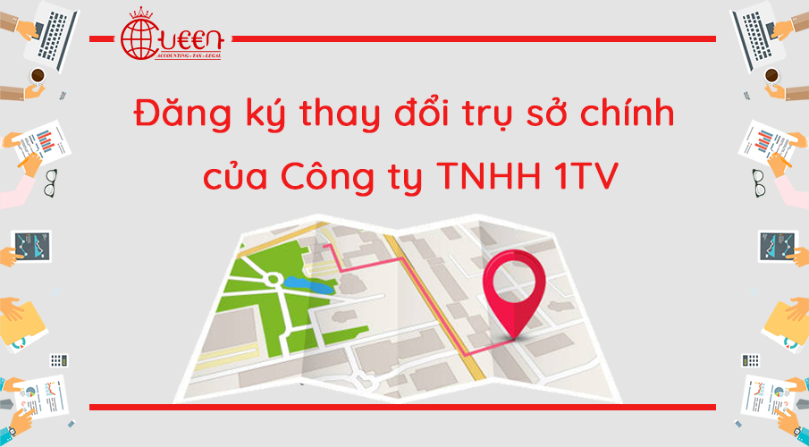Thay đổi địa chỉ trụ sở chính của Công ty TNHH 1TV mới nhất